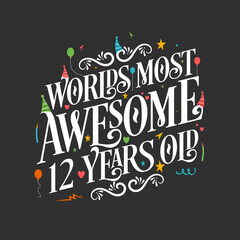 World's most awesome 12 years old, 12 years birthday celebration lettering