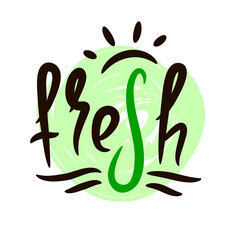 Fresh - inspire motivational quote. Hand drawn beautiful lettering. Print for inspirational ecological poster, eco t-shirt, natural bag, cups, card, flyer, environmental sticker, badge. Cute vector