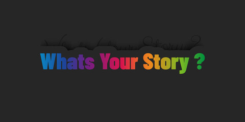 Fototapeta na wymiar Whats Your Story Lettering - Colorful Vector Illustration - Isolated On Dark Backgroundb With Shadow