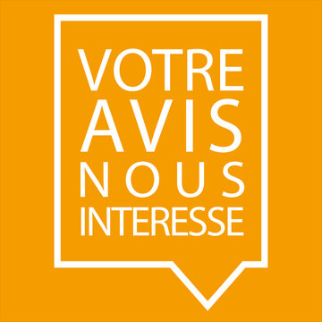 Votre avis nous int&eacute;resse. Bulle blanche encadr&eacute;e sur fond orange. Illustration vectorielle.