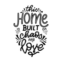 Fototapeta na wymiar This home is built on chaos and love. Hand drawn lettering typography poster. Vector calligraphy for prints, kids room, decor, banner