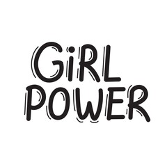 Girl power - hand written lettering. Feminism quote, woman motivational slogan. Black inscription for posters, cards, wall art, t-shirts or other apparel print.