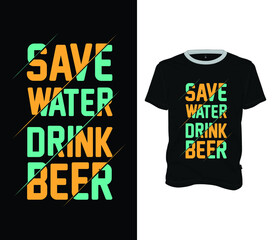 Save Water Drink Beer T-Shirt - Beer T-Shirt Template