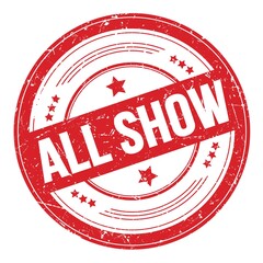 ALL SHOW text on red round grungy stamp.