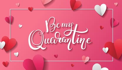 Valentine's Day celebration during coronavirus pandemic. Be my quarantine. Hand drawn lettering on pink background with paper hearts. - Vector illustration