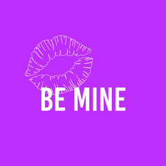 Be mine lipstick mark in white with lettering on a bright pink background. Vector illustration