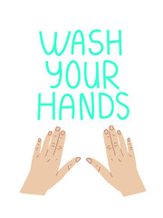 Wash your hands concept made in vector. Hand drawn design element on pandemic theme. Medical design. Sanitize your hands drawing with lettering elements. Quarantine 2021 poster.