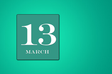 simple calendar with date 13 March on turquoise background
