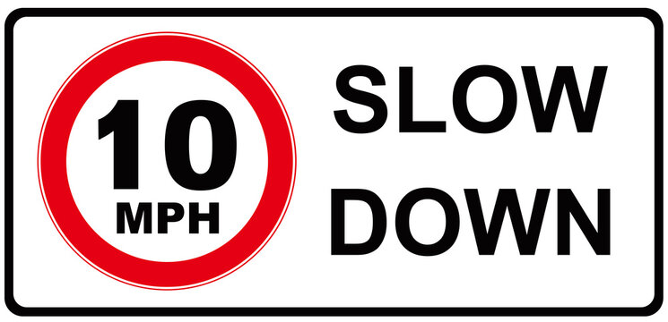 A sign that means : SLOW DOWN  10 miles per hour