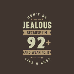 Don't be Jealous because I'm 92 plus and wearing it like a boss, 92 years old birthday celebration