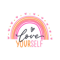 Love yourself phrase with rainbow for t-shirt, apparel design, print. Modern illustration pink rainbow for girls. - 410614788