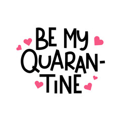 Be my quarantine Valentines day 2021 greeting card with lettering and flat hearts. Vector illustration