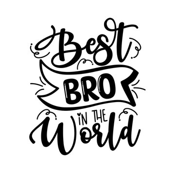 Best BRO In the World - Inspirational text. Calligraphy illustration isolated on white background. Typography for banners, badges, postcard, t-shirt, prints.