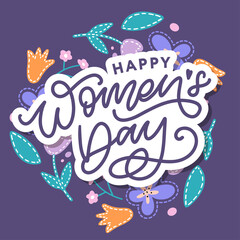Happy Women's Day handwritten lettering. Modern vector hand drawn calligraphy with abstract flowers for your greeting card design