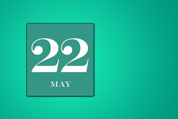 May 22 the twenty-second day of the spring month, frame on a green background