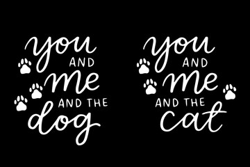 Cat and dog phrase black and white poster. Inspirational quotes about cat, dog and domestical pets. Hand written phrases for poster, typography design for t-shirt