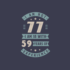 I am not 77, I am 18 with 59 years of experience - 77 years old birthday celebration