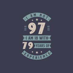 I am not 97, I am 18 with 79 years of experience - 97 years old birthday celebration