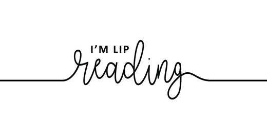 Slogan I'm lip reading, lip read. Hello i'm deaf, i do not hear you. Limited hearing. Deafness symbol and audible sign. Vector ear signs. Hard of hearing icons. World deaf day.
