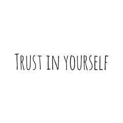 ''Trust in yourself'' Lettering