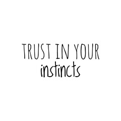 ''Trust in your instincts'' Lettering