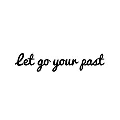 ''Let go your past'' Lettering