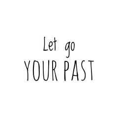 ''Let go your past'' Lettering