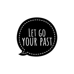 ''Let go your past'' Lettering