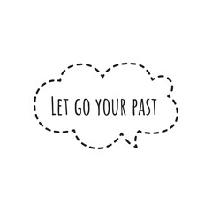 ''Let go your past'' Lettering