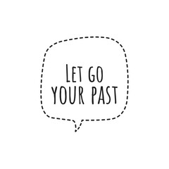 ''Let go your past'' Lettering