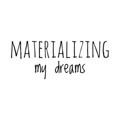 ''Materializing my dreams'' Lettering