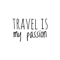 ''Travel is my passion'' Lettering