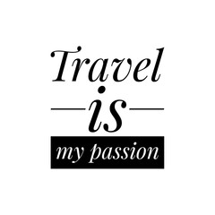 ''Travel is my passion'' Lettering