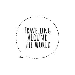 ''Travelling around the world'' Lettering