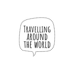 Fototapeta premium ''Travelling around the world'' Lettering