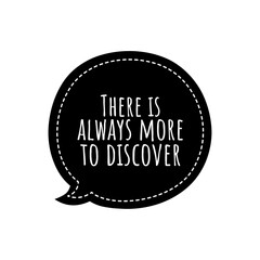 ''There is always more to discover'' Lettering