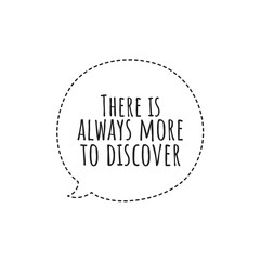 ''There is always more to discover'' Lettering