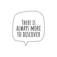 ''There is always more to discover'' Lettering