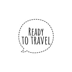 ''Ready to travel'' Lettering