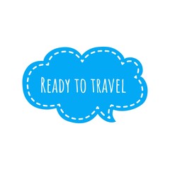 ''Ready to travel'' Lettering
