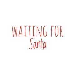 ''Waiting for Santa'' Lettering