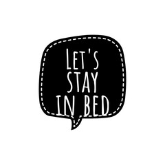 ''Let's stay in bed'' Lettering