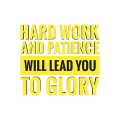 ''Hard work and patience will lead you to glory'' Lettering