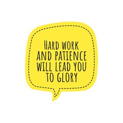 ''Hard work and patience will lead you to glory'' Lettering