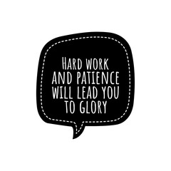 ''Hard work and patience will lead you to glory'' Lettering