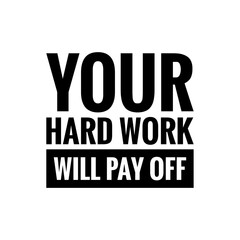 Obraz premium ''Your hard work will pay off'' Lettering