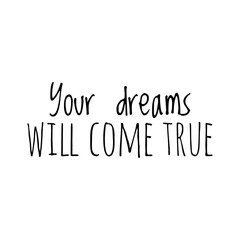 ''Your dreams will come true'' Lettering