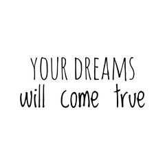 ''Your dreams will come true'' Lettering
