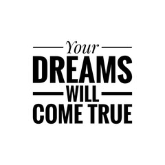 ''Your dreams will come true'' Lettering