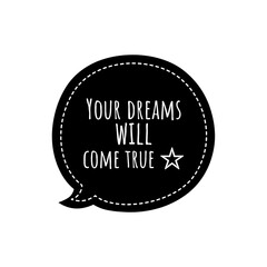 ''Your dreams will come true'' Lettering